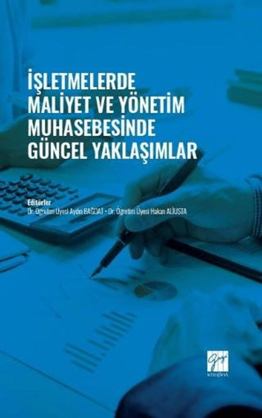 İşletmelerde Maliyet ve Yönetim Muhasebesinde Güncel Yaklaşımlar | Gazi Kitabevi (Ciltsiz)