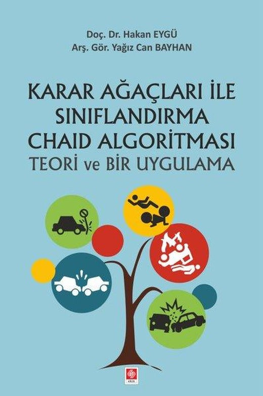 Karar Ağaçları ile Sınırflandırma Chaid Algoritması Teori ve Bir Uygulama | Ekin Basım Yayın (İnce Kapak)