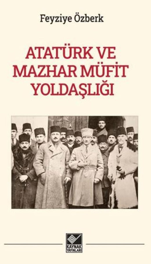 Atatürk ve Mazhar Müfit Yoldaşlığı | Kaynak Yayınları (Ciltsiz)