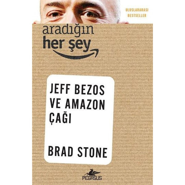 Aradığın Herşey - Jeff Bezos ve Amazon Çağı | Pegasus (İnce Kapak)