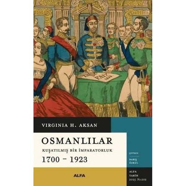 Osmanlılar: Kuşatılmış Bir İmparatorluk 1700 - 1923 | Alfa Yayıncılık (İnce Kapak)