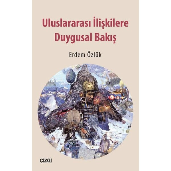 Uluslararası İlişkilere Duygusal Bakış | Çizgi Kitapevi