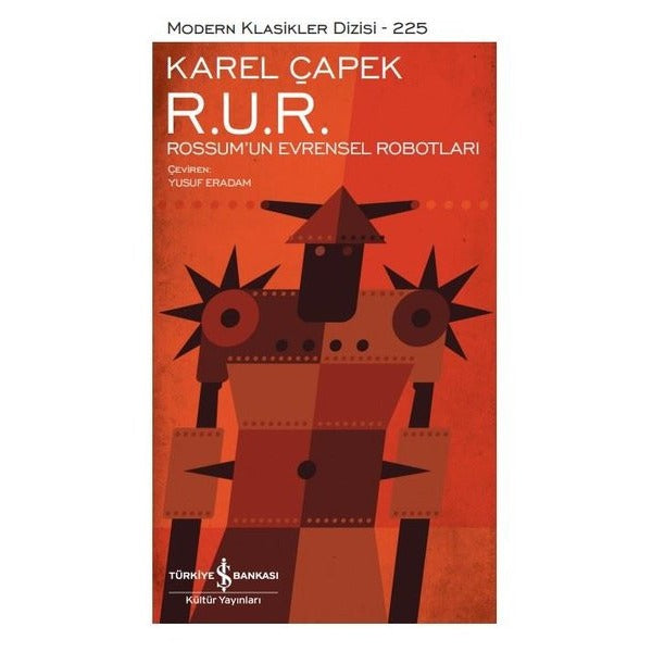 R.U.R. Rossum'un Evrensel Robotları - Modern Klasikler 225 | İş Bankası Kültür Yayınları (Ciltli)