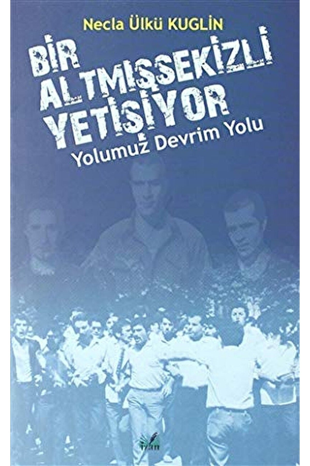 Yolumuz Devrim Yolu - Bir Altmışsekizli Yetişiyor