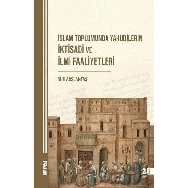 İslam Toplumunda Yahudilerin İktisadi ve İlmi Faaliyetleri | M. Ü. İlahiyat Fakültesi Vakfı Yayı (İnce Kapak)
