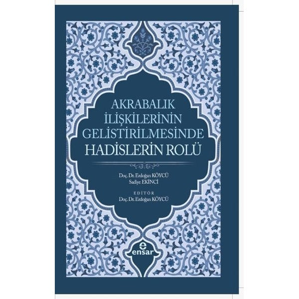 Akrabalık İlişkilerinin Geliştirilmesinde Hadislerin Rolü | Ensar Neşriyat (İnce Kapak)