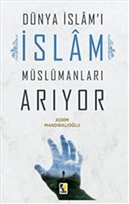 Dünya İslam'ı İslam Müslümanları Arıyor | Çıra Yayınları (Ciltsiz)