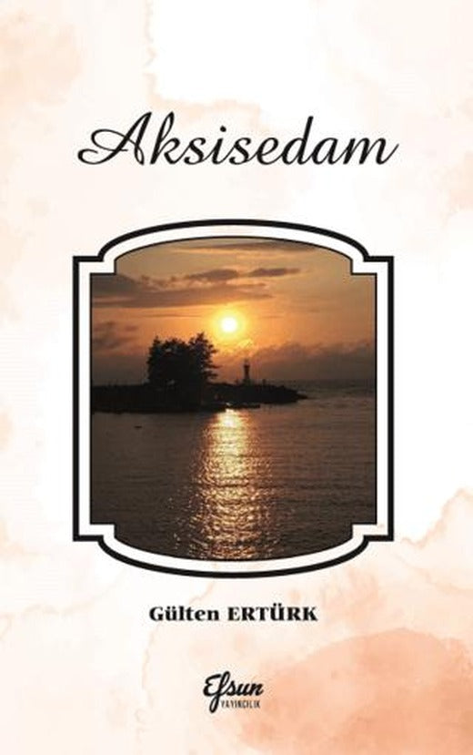 Aksisedam | Efsun Yayıncılık (Ciltsiz)
