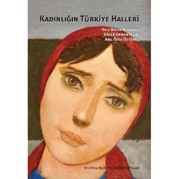 Kadınlığın Türkiye Halleri | İstanbul Bilgi Üniv.Yayınları (İnce Kapak)