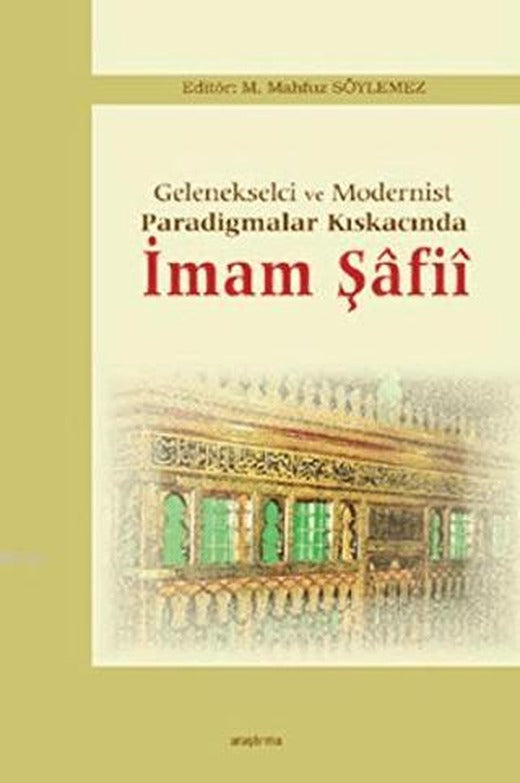 Gelenekselci ve Modernist Paradigmalar Kıskacında İmam Şafii | Araştırma Yayınları (Ciltsiz)