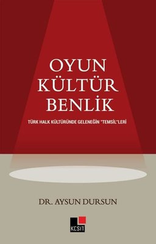 Oyun - Kültür - Benlik: Türk Halk Kültüründe Geleneğin Temsilleri | Kesit Yayınları