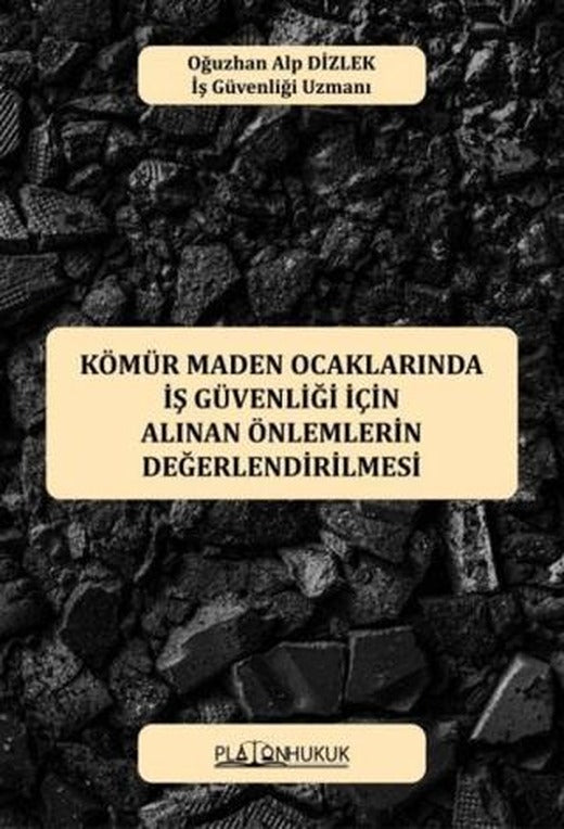 Kömür Maden Ocaklarında İş Güvenliği İçin Alınan Önlemlerin Değerlendirilmesi