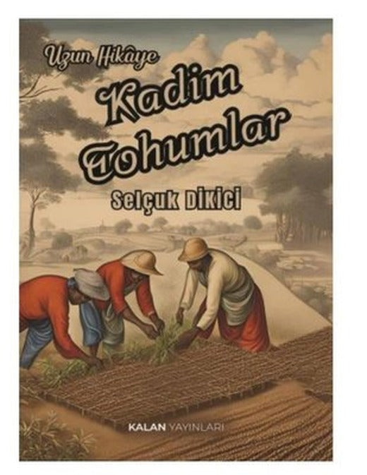 Kadim Tohumlar - Uzun Hikaye | Kalan Yayınları (İnce Kapak )