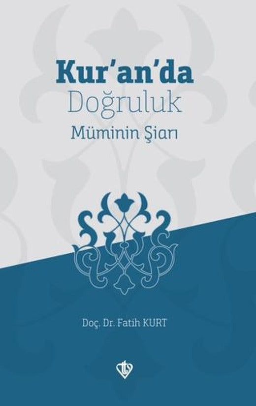 Kur'an'da Doğruluk Müminin Şiarı | Türkiye Diyanet Vakfı Yayınları (Ciltsiz)