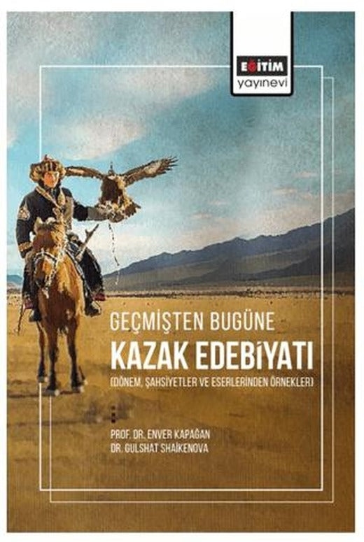 Geçmişten Bugüne Kazak Edebiyatı | Eğitim Yayınevi - Bilimsel Eserler (Ciltsiz)
