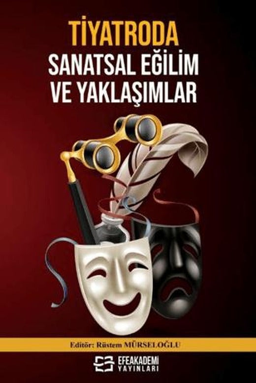 Tiyatroda Sanatsal Eğilim ve Yaklaşımlar | Efe Akademi Yayınları (Ciltsiz)