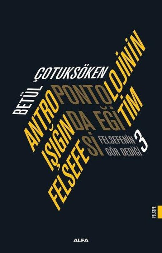Antropolojinin Işığında Eğitim Felsefesi - Felsefenin Gör Dediği 3 | Alfa Yayıncılık (İnce Kapak)