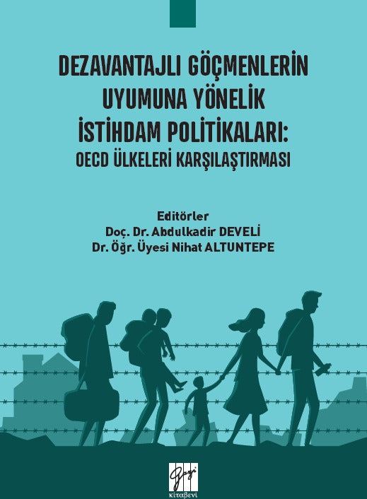 Dezavantajlı Göçmenlerin Uyumuna Yönelik İstihdam Politikaları: OECD Ülkeleri Karşılaştırması | Gazi Kitabevi (Ciltsiz)