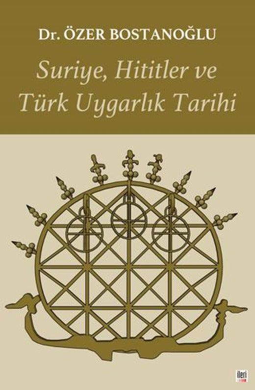 Suriye, Hititler ve Türk Uygarlık Tarihi | İleri Yayınları (Ciltsiz)