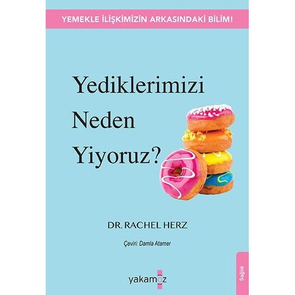 Yediklerimizi Neden Yiyoruz? | Yakamoz Yayınları (İnce Kapak)