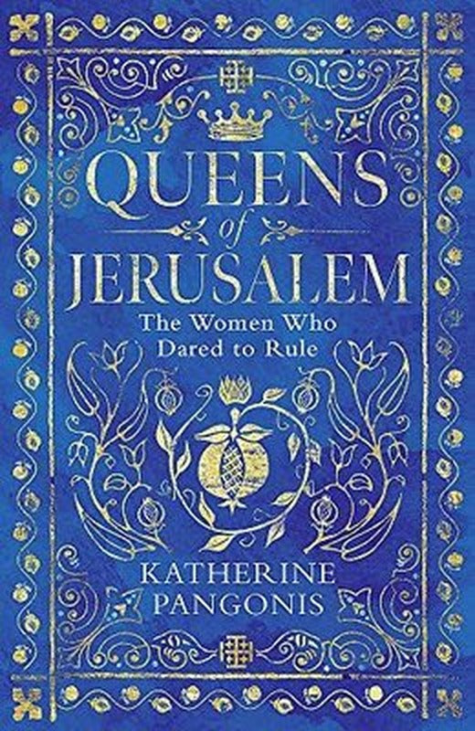 Queens of Jerusalem: The Women Who Dared to Rule | Orion Books