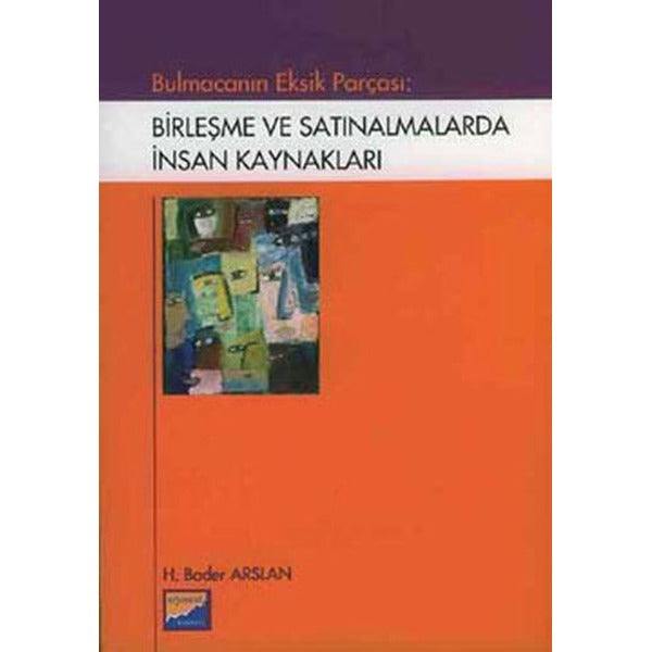 Bulmacanın Eksik Parçası: Birleşme ve Satınalmalarda İnsan Kaynakları | Siyasal Kitabevi - Akademik Kitaplar (Ciltsiz)