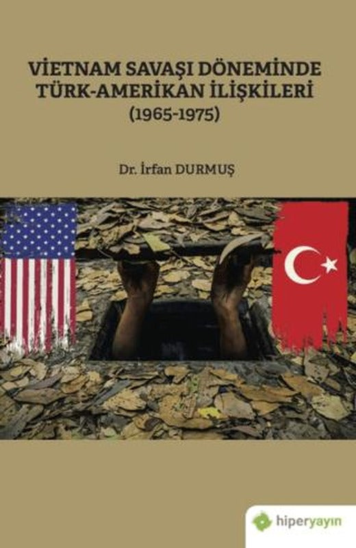 Vietnam Savaşı Döneminde Türk-Amerikan İlişkileri (1965-1975) | Hiperlink Yayınları (Ciltsiz)