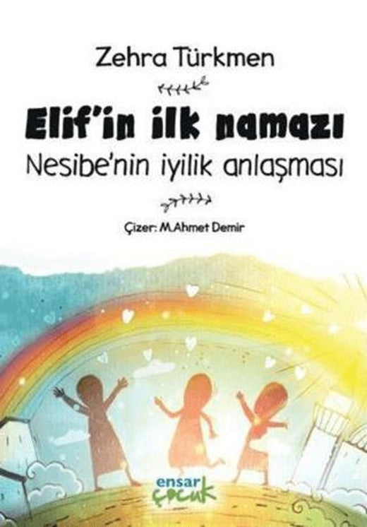 Elif'in İlk Namazı - Nesibe'nin İyilik Anlaşması | Ensar Neşriyat (Ciltsiz)