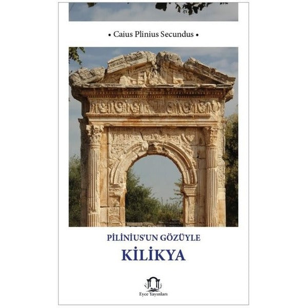 Pilinius'un Gözüyle Kilikya | Eyce Yayınları (İnce Kapak)
