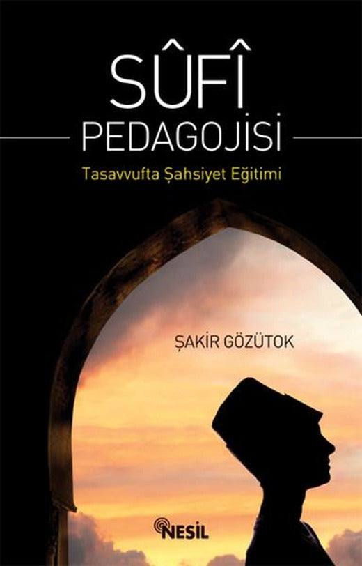Sufi Pedagojisi | Nesil Yayınları - Tasavvuf Dizisi (İnce Kapak)