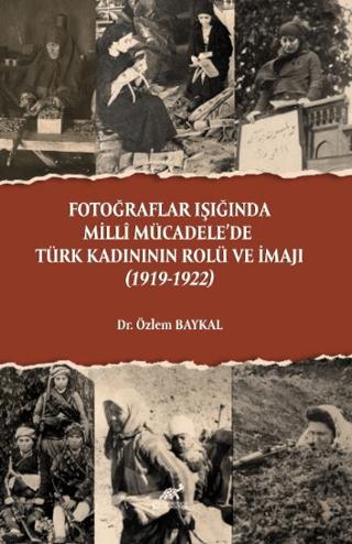 Fotoğraflar Işığında Milli Mücadele’de Türk Kadınının Rolü ve İmajı (1919-1922) | Paradigma Akademi Yayınları (Ciltsiz) - Resim 1