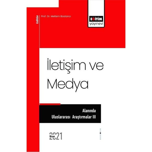 İletişim ve Medya Alanında Uluslararası Araştırmalar 3 | Eğitim Yayınevi (İnce Kapak)