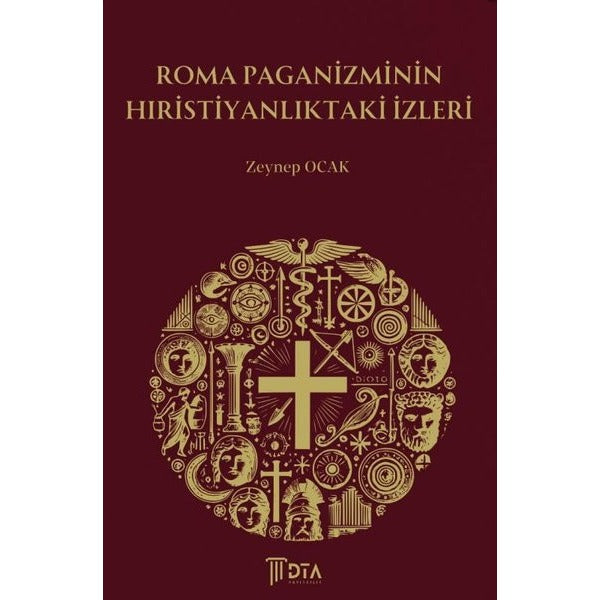 Roma Paganizminin Hıristiyanlıktaki İzleri | DTA Yayıncılık (İnce Kapak)