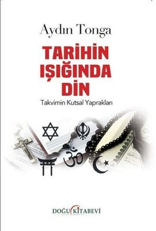 Tarihin Işığında Din - Takvimin Kutsal Yaprakları | Doğu Kitabevi