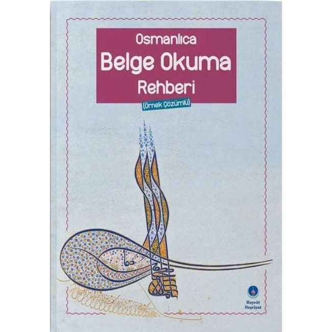 Osmanlıca Belge Okuma Rehberi | Hayrat Neşriyat (Ciltsiz)