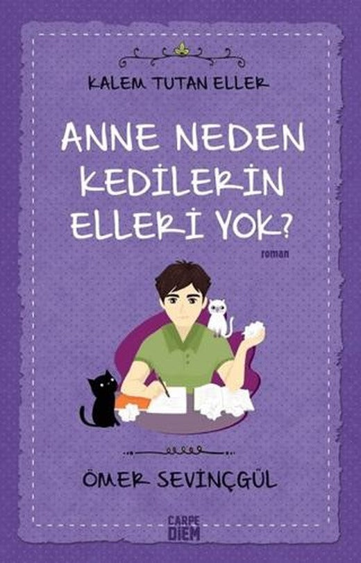 Anne Neden Kedilerin Elleri Yok? - Kalem Tutan Eller | Carpe Diem Kitapları (Ciltsiz)