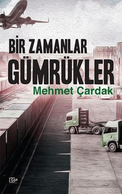 Bir Zamanlar Gümrükler | Gar Yayınları (Ciltsiz)