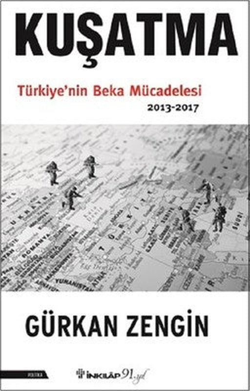 Kuşatma Türkiye'nin Beka Mücadelesi 2013-2017 | İnkılap Yayınları