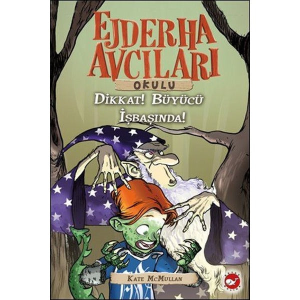 Ejderha Avcıları Okulu 11 - Dikkat ! Büyücü İş Başında | Beyaz Balina Yayınları (İnce Kapak)