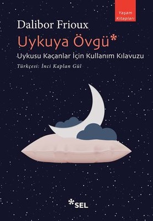 Uykuya Övgü: Uykusu Kaçanlar İçin Kullanım Kılavuzu | Sel Yayıncılık