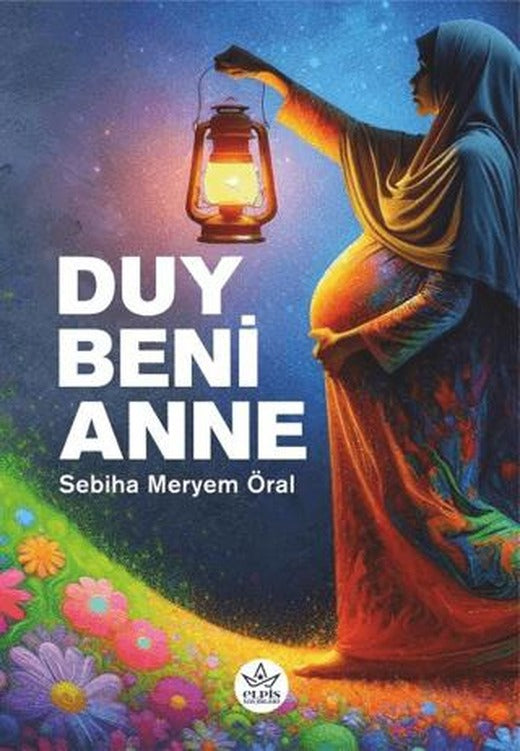 Duy Beni Anne | Elpis Yayınları (Ciltsiz)