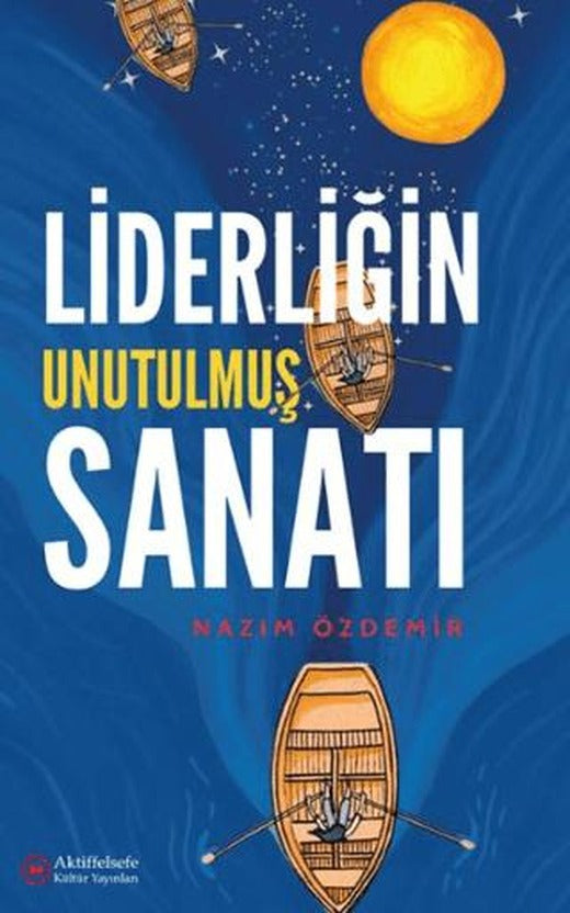 Liderliğin Unutulmuş Sanatı