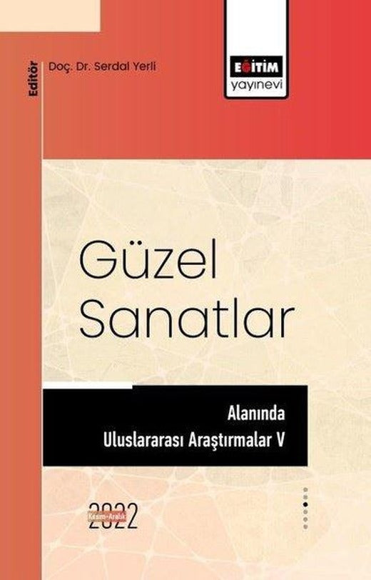 Güzel Sanatlar Alanında Uluslararası Araştırmalar - 5 | Eğitim Yayınevi (İnce Kapak)