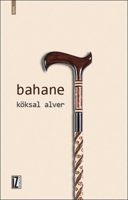 Bahane | İz Yayıncılık - Sanat-Edebiyat Dizisi (İnce Kapak)