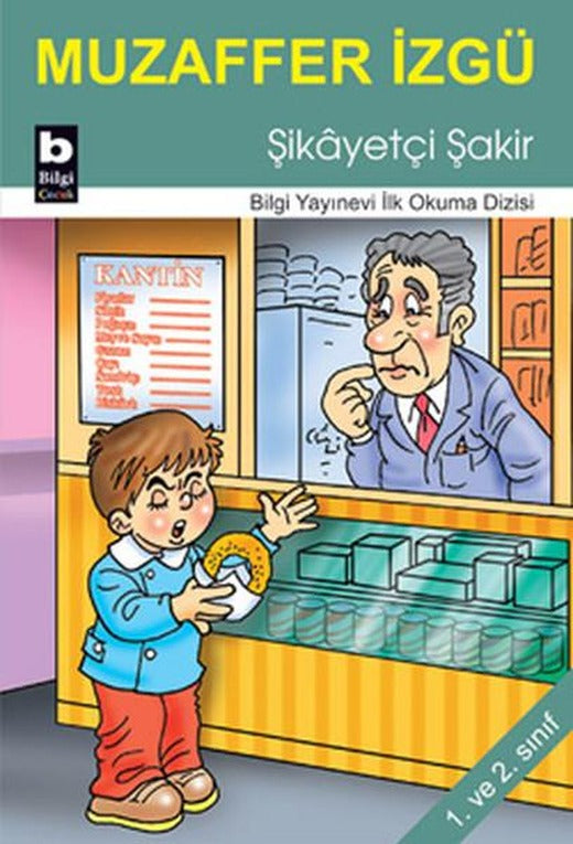 Şikyetçi Şakir | Bilgi Yayınevi - İlk Okuma Dizisi (İnce Kapak)