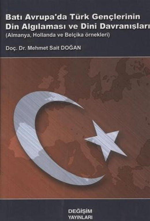 Batı Avrupa'da Türk Gençlerinin Din algılaması ve Dini Davranışları | Değişim Yayınları (Ciltsiz)