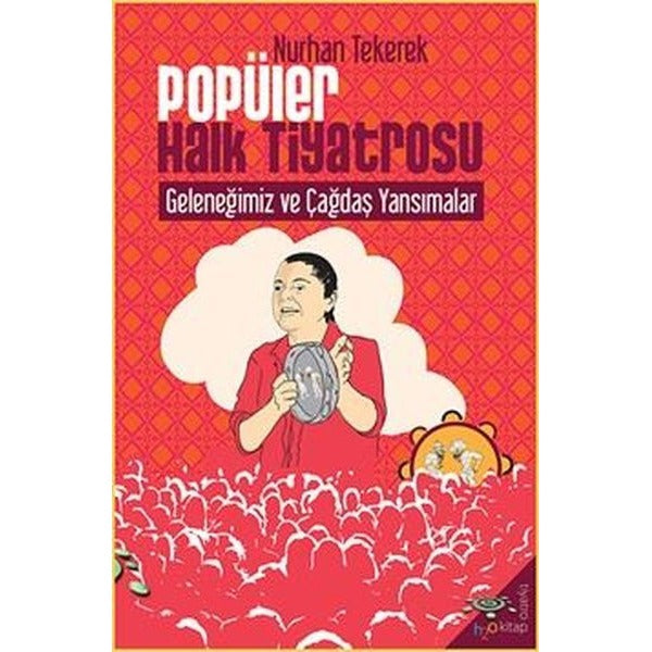 Popüler Halk Tiyatrosu Geleneğimiz ve Çağdaş Yansımalar | h2o Kitap (İnce Kapak)