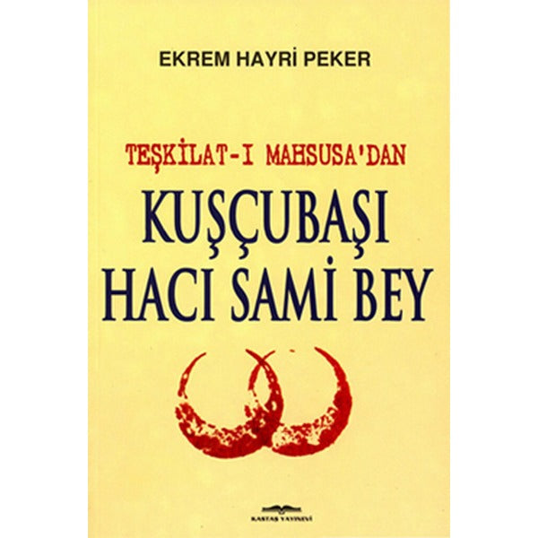 Teşkilat-ı Mahsusa'dan Kuşçubaşı Hacı Sami Bey | Kastaş Yayınları - Roman Dizisi (İnce Kapak)