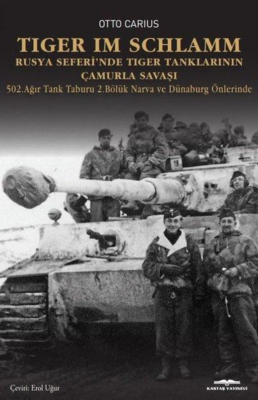 Tiger İm Schlamm - Rusya Seferi'nde Tiger Tanklarının Çamurla Savaşı - 502. Ağır Tank Taburu 2. Bölü | Kastaş Yayınları (İnce Kapak)
