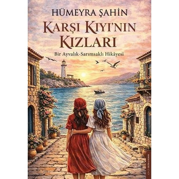 Karşı Kıyı'nın Kızları: Bir Ayvalık - Sarımsaklı Hikayesi | Destek Yayınları (İnce Kapak)